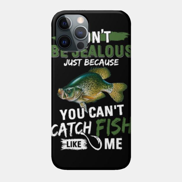 Don't be jealous just because you can't catch fish like me Funny Fish