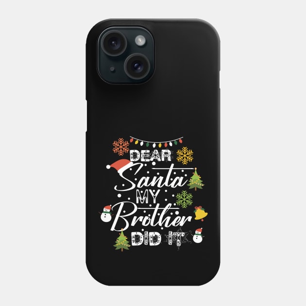 Funny Christmas Family Gift Idea-Dear Santa My Brother Did It-Matching Christmas Phone Case by KAVA-X