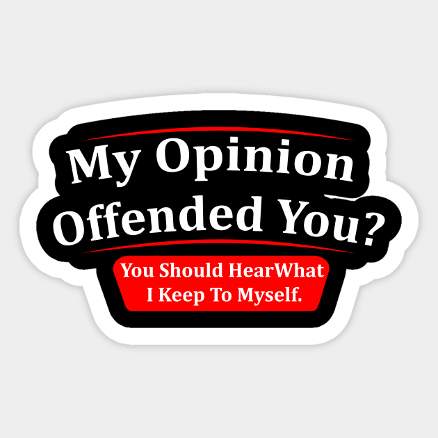 Funny Opinion T-shirt My Opinion offended you sarcastic humorous saying tee