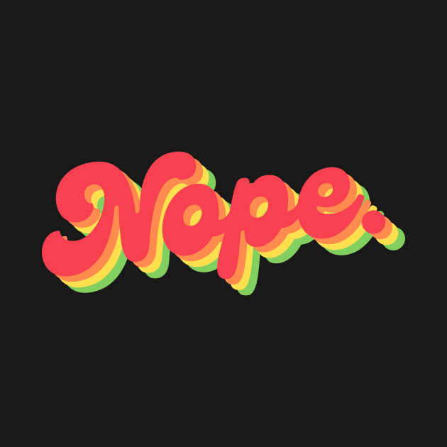 Nope. by geekchic_tees