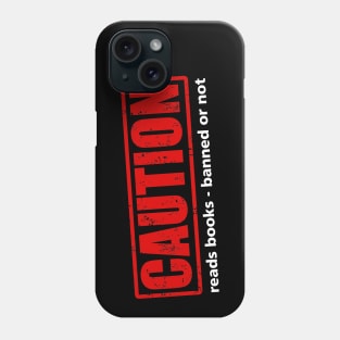 Caution: Reader - banned or not Phone Case