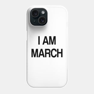 i am march Phone Case