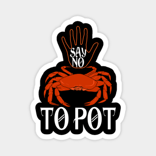 Say No To Pot Funny Crab Magnet