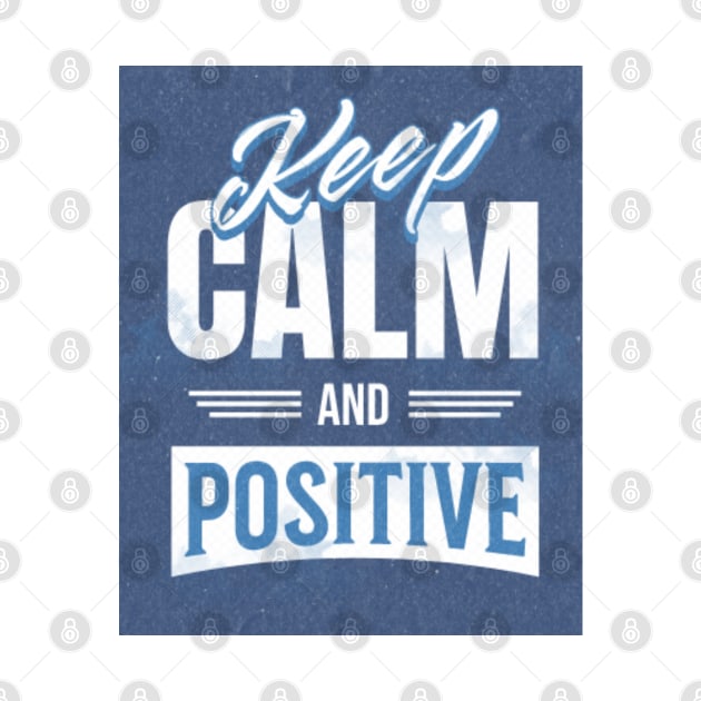 Keep calm and stay positive by FASHION FIT