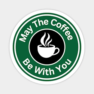 Coffee Lover - May The Coffee Be With You Magnet