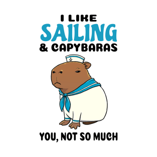 I Like Sailing and Capybaras you not so much T-Shirt