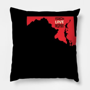 Maryland Teacher Teach Love Inspire Pillow