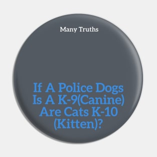 Police Dog Truth Pin