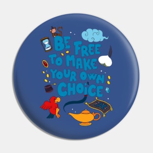 Be Free To Make Your Own Choice Pin