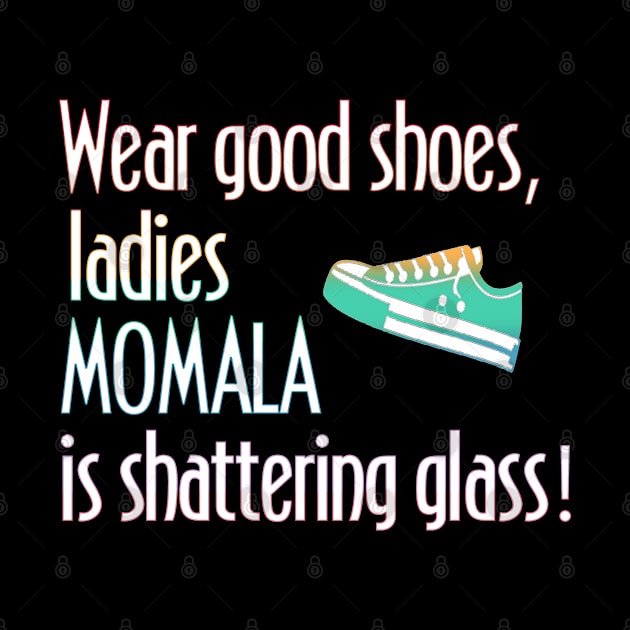 Wear Shoes Ladies Momala is Shattering Glass by Timeforplay