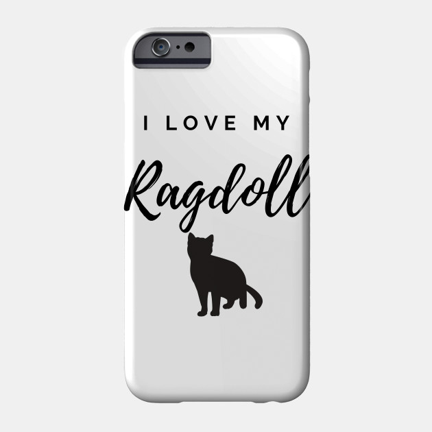 I Love My Ragdoll Cat Ragdoll Cat Phone Case Teepublic
