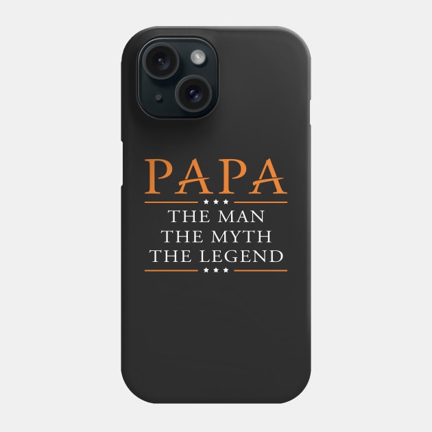 Papa, The Myth, The Legend Phone Case by D3monic