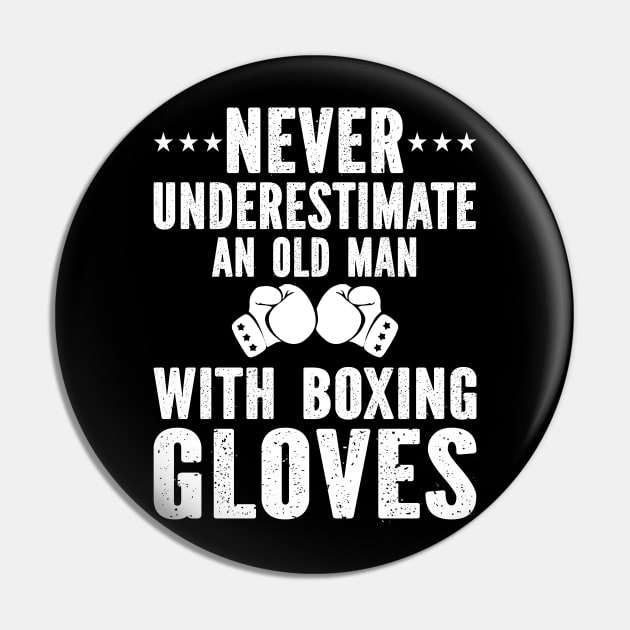 Never underestimate an old man with boxing gloves Pin by SimonL