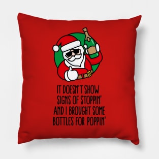 It doesn't show signs of stoppin and I brought some bottles for poppin’ New year's eve Champaign happy new year Sylvester Pillow