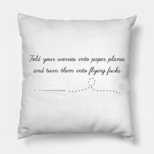 Fold your worries into paper planes and turn them into flying fucks Pillow