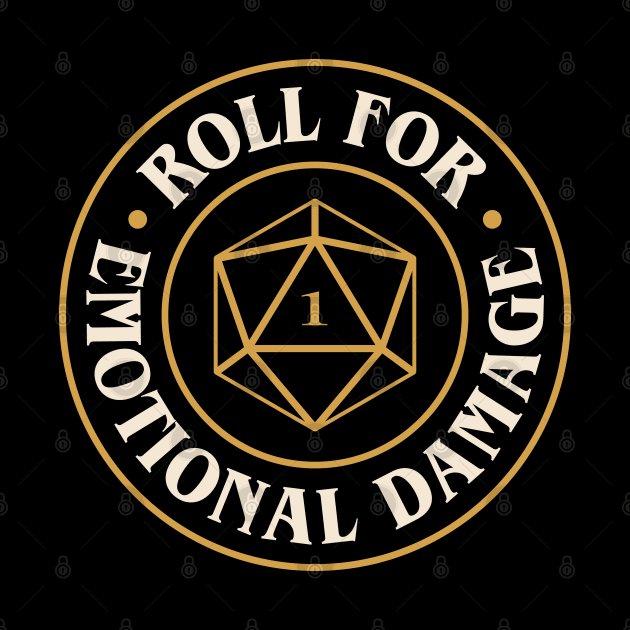 Roll For Emotional Damage Funny D20 Dice by pixeptional