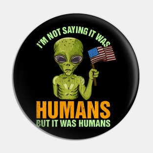 Funny Alien Quote - Martian Halloween Costume Gift Pin