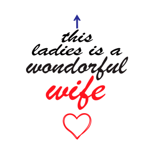 This Ladies is a wonderful wife. A Funny Gift for  Wives T-Shirt