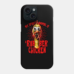 Rubber Chicken is My Spirit Animal Phone Case