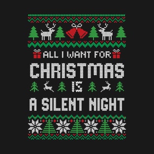 All i want for christmas is A Silent Night T-Shirt