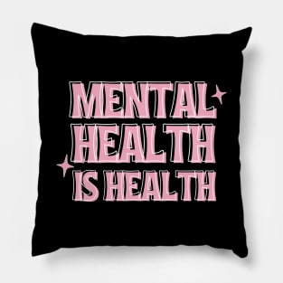 Mental Health Is Health Pillow