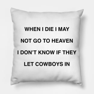 WHEN I DIE I MAY NOT GO TO HEAVEN Pillow