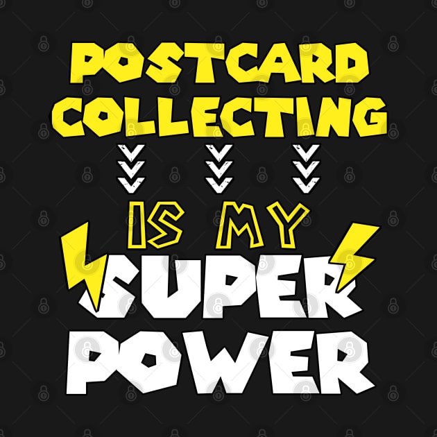 Postcard Collecting Is My Super Power - Funny Saying Quote Gift Ideas For Mom by Arda