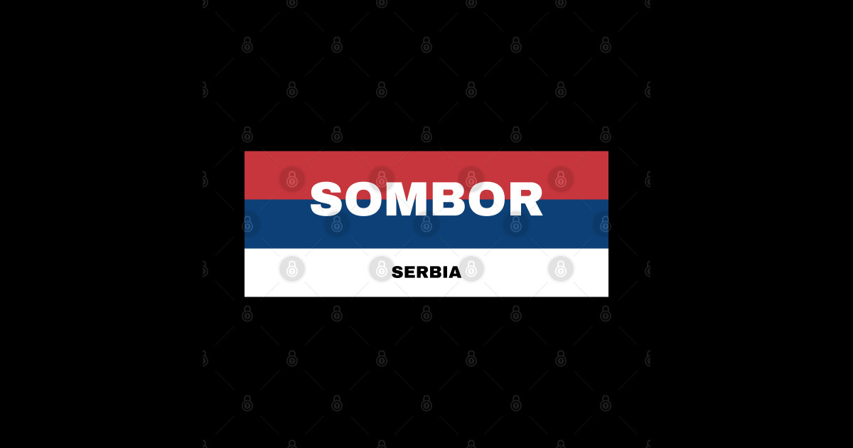 Sombor City in Serbian Flag Colors - Serbian Flag - Sticker | TeePublic