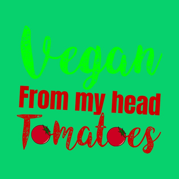 vegan from my head tomatoes by Storfa101