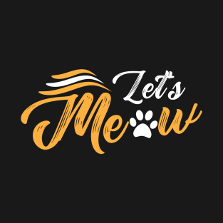 Cat Let's Meow - Funny cat lover gift idea - unique cat sayings T-Shirt