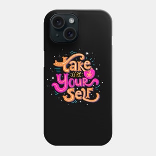 Take Care Of Yourself Phone Case