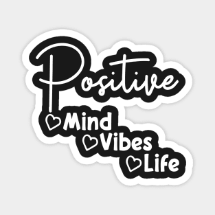 Positive Mind Vibes Life: Cute Inspirational Quotes, Motivational Quotes, Positive Saying Tee, Quotes Tee Magnet