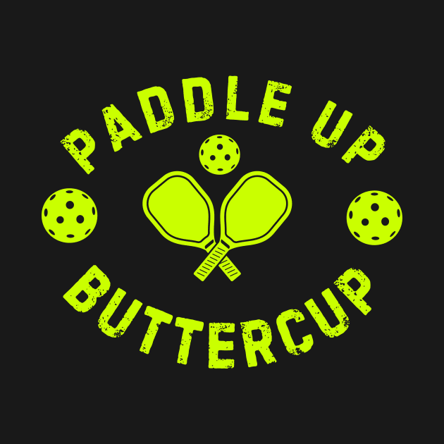 Paddle Up Buttercup Pickleball by TreSiameseTee