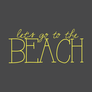 Let's Go to the Beach T-Shirt