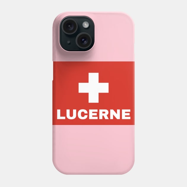 Lucerne City in Swiss Flag Phone Case by aybe7elf