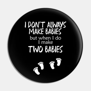 Pregnancy - I make two babies Pin