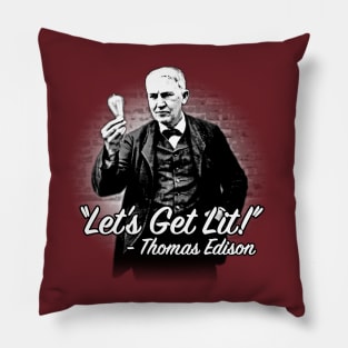 "Let's Get Lit!" - Thomas Edison Pillow