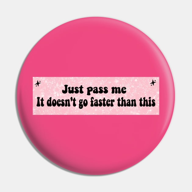 Just Pass Me, It Doesn't Go Faster Than This, funny Cute new anxious nervous driver Sticker Pin by Y2KSZN