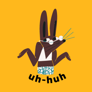 UH-HUH Bunny T-Shirt