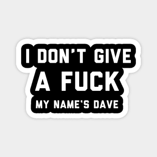 I DON'T GIVE A DAVE Magnet