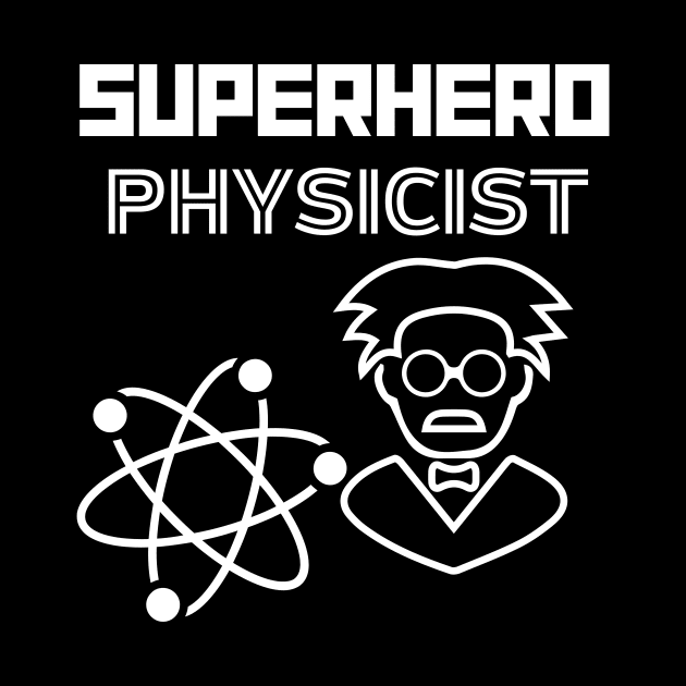 Superhero Physicist by MyUniqueTee