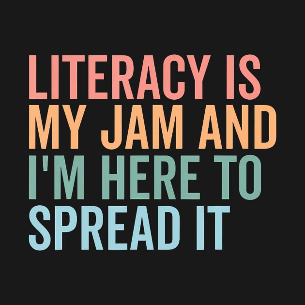 Literacy Is My Jam And I'M Here To Spread It by Miller Family 