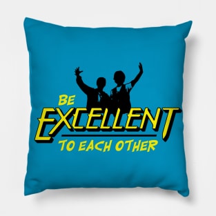 Be Excellent to Each Other Pillow