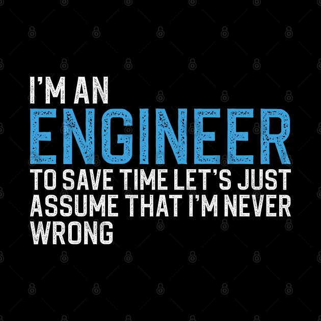 Im An Engineer To Save Time by DragonTees