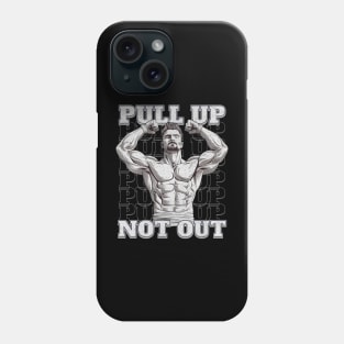 Pull Up Not Out Phone Case