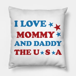 I Love Mommy and Daddy USA - Celebrating Family and Freedom on the 4th of July Pillow