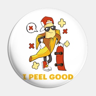 I Peel Good Pin