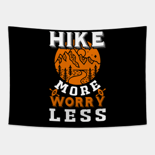 Hike More Worry Less Funny Nature Lovers Hiking Mountains T-Shirt Tapestry