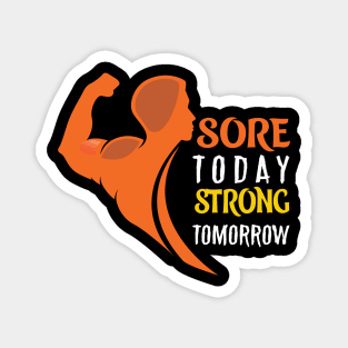 SORE TODAY STRONG TOMORROW Magnet