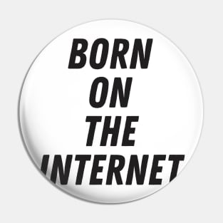 Born On The Internet Pin